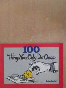 Graham Lockhart - 100 things you only do once [antikvár]