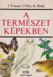 Toman, Josef, Felix, Jiri, Hísek, K. - A természet képekben [antikvár]