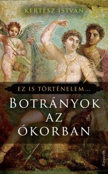 Kertész István - Botrányok az ókorban [eKönyv: epub, mobi]