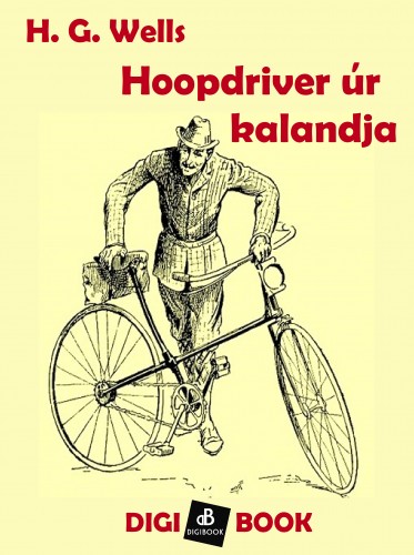 H. G. Wells - Hoopdriver úr kalandja [eKönyv: epub, mobi]