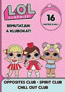 L.O.L. Surprise! - Bemutatjuk a Klubokat! - Ellentét, Nyugi!, Hangulat