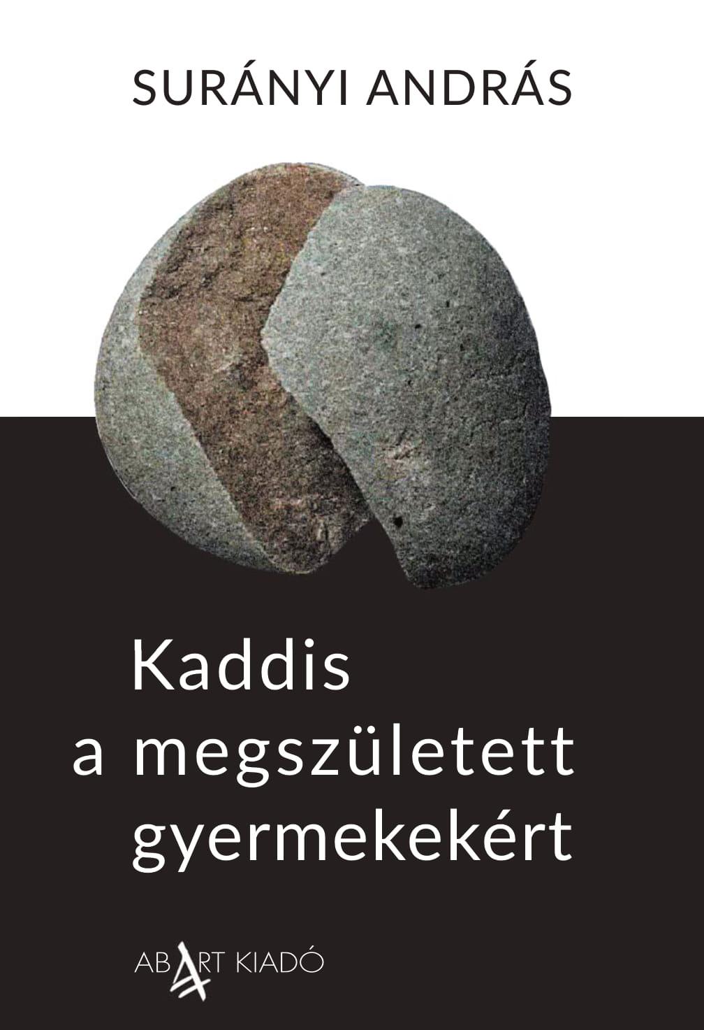 SURÁNYI ANDRÁS - Kaddis a megszületett gyermekekért