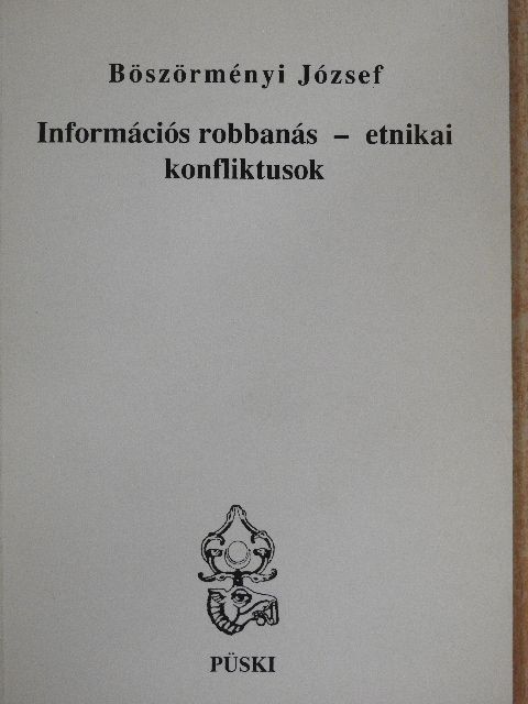 Böszörményi József - Információs robbanás - etnikai konfliktusok [antikvár]