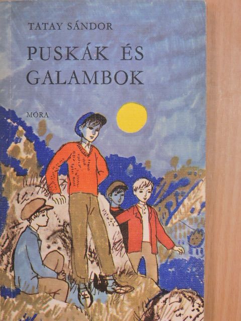 Tatay Sándor - Puskák és galambok [antikvár]