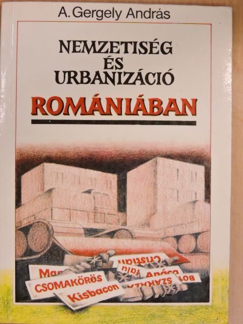 A. Gergely András - Nemzetiség és urbanizáció Romániában [antikvár]