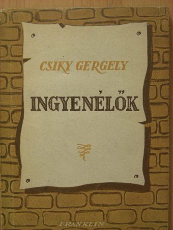 Csiky Gergely - Ingyenélők [antikvár]