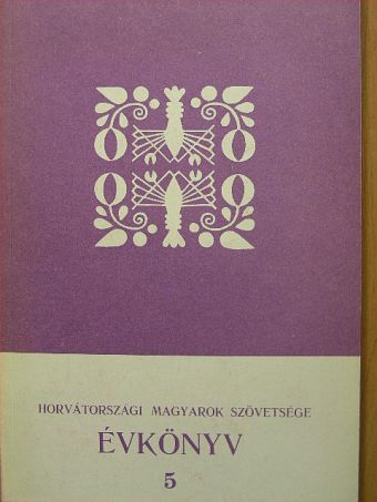 Baranyai-Schneider Júlia - Horvátországi Magyarok Szövetsége Évkönyv 5. [antikvár]