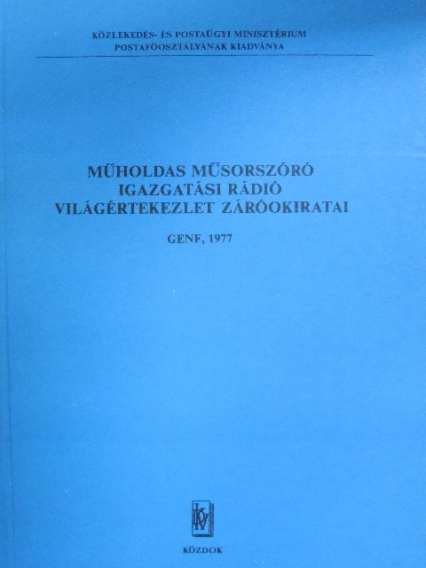 Műholdas műsorszóró igazgatási rádió világértekezlet záróokiratai [antikvár]