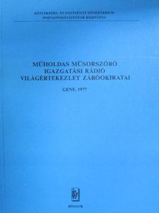Műholdas műsorszóró igazgatási rádió világértekezlet záróokiratai [antikvár]