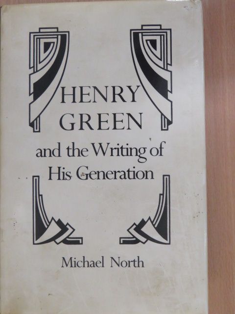 Michael North - Henry Green and the Writing of His Generation [antikvár]
