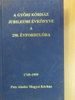 Dr. Petz Aladár - A Győri Kórház jubileumi évkönyve a 250. évfordulóra [antikvár]