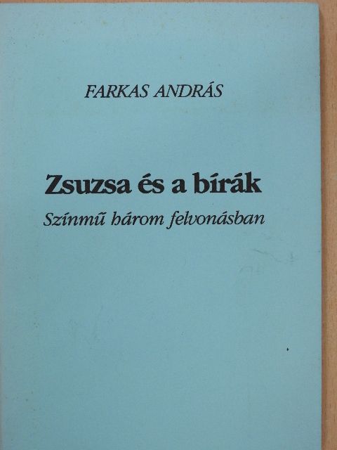 Farkas András - Zsuzsa és a bírák (dedikált példány) [antikvár]
