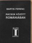 Bartis Ferenc - Rácsok között Romániában (dedikált példány) [antikvár]