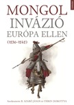 János (szerk.) B. Szabó - Mongol invázió Európa ellen (1236-1242) [eKönyv: epub, mobi]