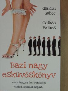 Csikós Balázs - Bazi nagy esküvőskönyv [antikvár]