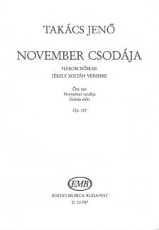 TAKÁCS JENŐ - NOVEMBER CSODÁJA. HÁROM NŐIKAR JÉKELY ZOLTÁN VERSEIRE OP.119
