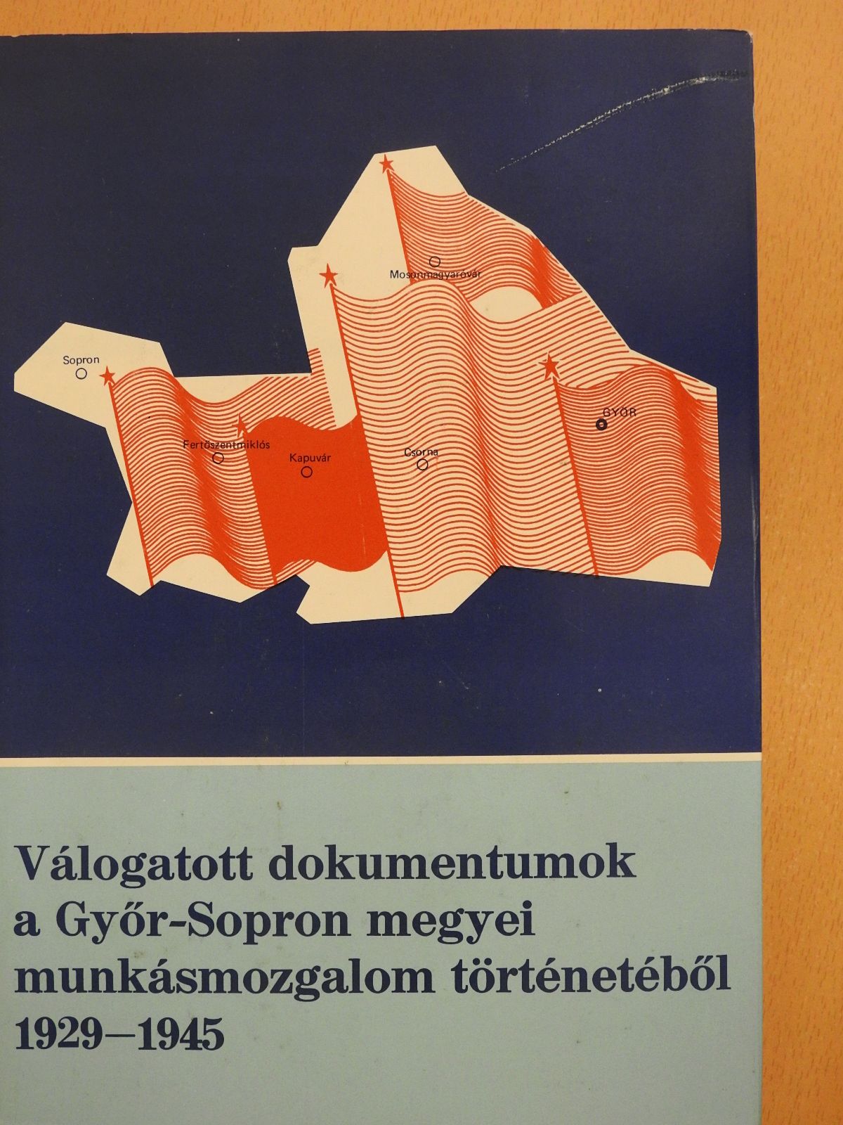 Válogatott dokumentumok a Győr-Sopron megyei munkásmozgalom történetéből 1929-1945 (dedikált példány) [antikvár]
