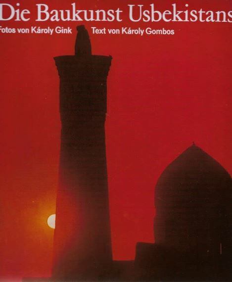 Gombos Károly, Gink Károly - Die Baukunst Usbekistans [antikvár]