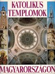 Marosi Ernő, Dercsényi Balázs, Hegyi Gábor, Török József - Katolikus templomok Magyarországon [antikvár]