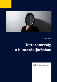 Dr. Tóth Géza - Tettazonosság a büntetőeljárásban [eKönyv: epub, mobi]