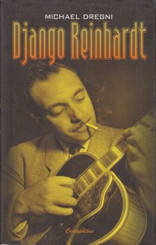 DREGNI, MICHAEL - Django Reinhardt [antikvár]