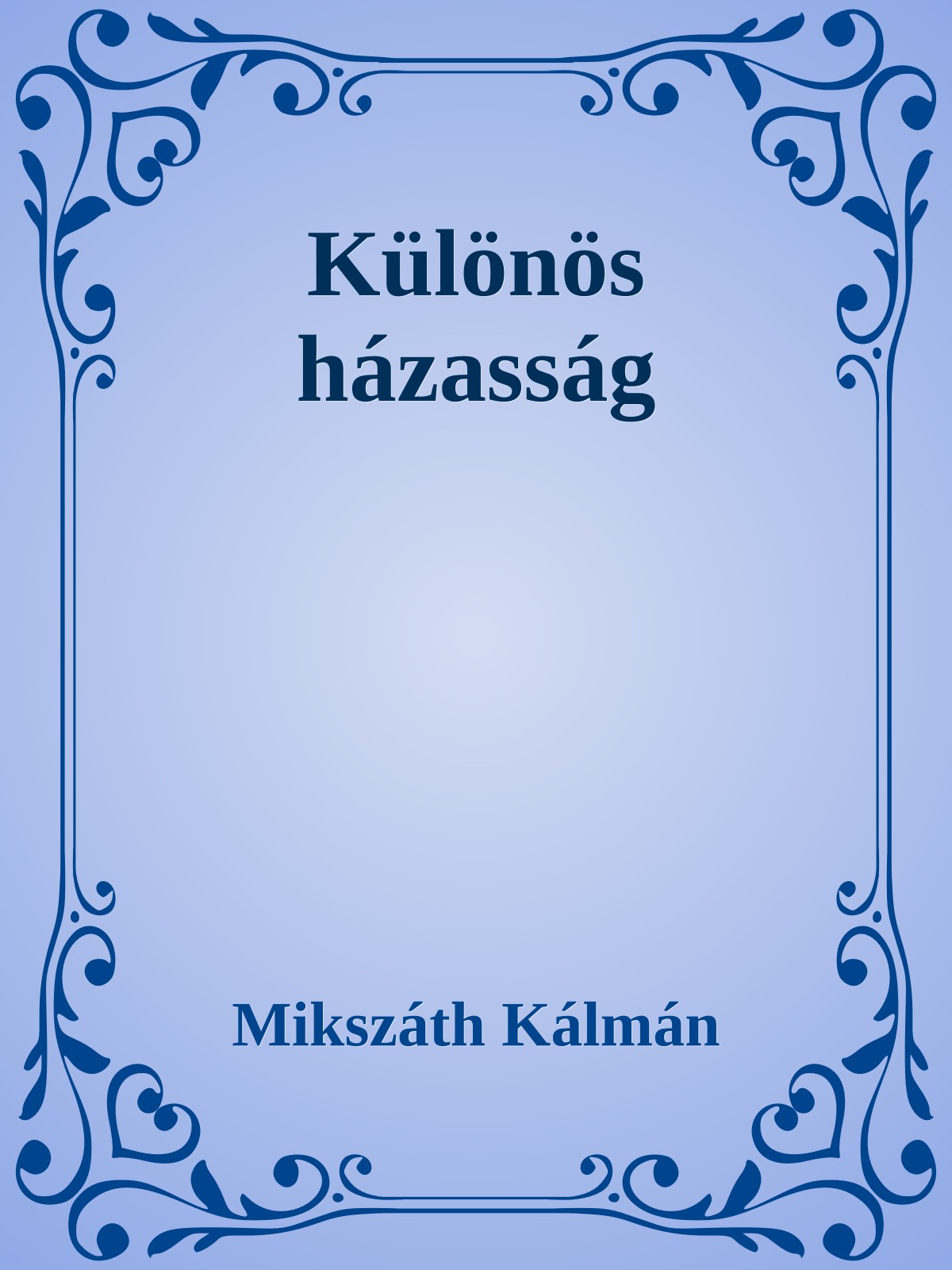 Mikszáth Kálmán - Különös házasság [eKönyv: epub, mobi]