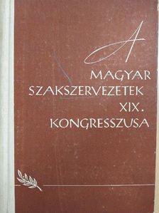 A Magyar Szakszervezetek XIX. kongresszusa [antikvár]