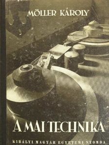 Dr. Möller Károly - A mai technika [antikvár]