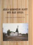 Hefler Gábor - Jézus keresztje alatt ott állt anyja [antikvár]