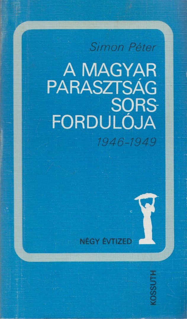 Simon Péter - A magyar parasztság sorsfordulója [antikvár]