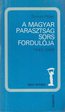 Simon Péter - A magyar parasztság sorsfordulója [antikvár]