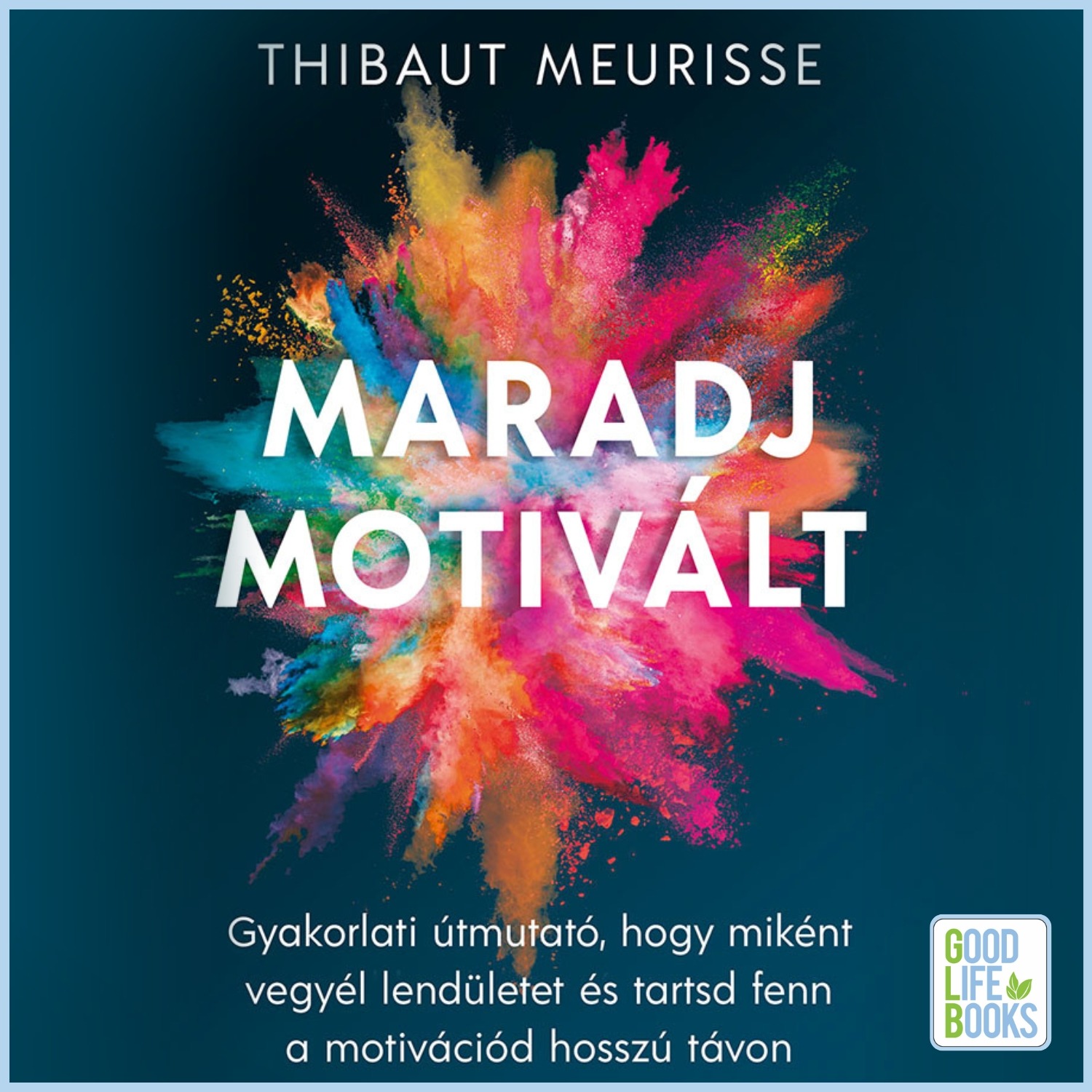 Thibaut Meurisse - Maradj motivált! [eHangoskönyv]