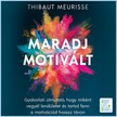 Thibaut Meurisse - Maradj motivált! [eHangoskönyv]
