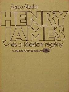 Sarbu Aladár - Henry James és a lélektani regény [antikvár]