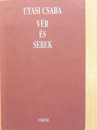 Utasi Csaba - Vér és sebek [antikvár]