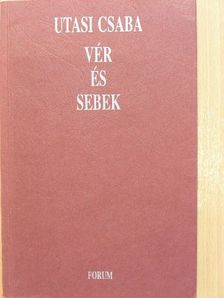 Utasi Csaba - Vér és sebek [antikvár]