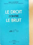 Jean Lamarque - Le Droit Contre le Bruit [antikvár]