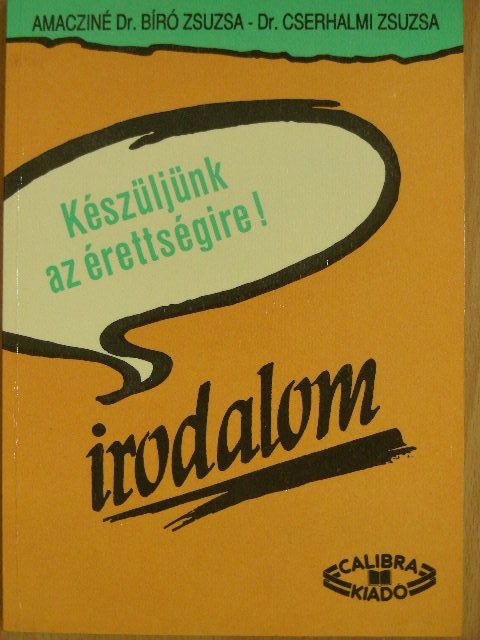 Amacziné Dr. Bíró Zsuzsa - Készüljünk az érettségire! Irodalom [antikvár]
