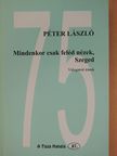 Péter László - Mindenkor csak feléd nézek, Szeged (dedikált példány) [antikvár]