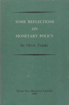 Sir Oliver Franks - Some Reflections on Monetary Policy [antikvár]