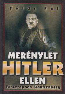FÖLDI PÁL - Merénylet Hitler ellen [antikvár]