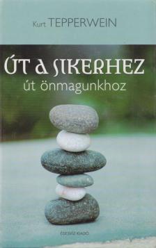 Kurt Tepperwein - Út a sikerhez - út önmagunkhoz [antikvár]