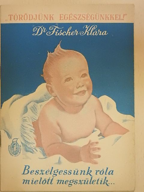 Dr. Fischer Klára - Beszélgessünk róla mielőtt megszületik... [antikvár]