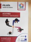 Bertók Rózsa - Felsős tanári kézikönyv az etika tantárgy tanításához [antikvár]