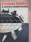 Andai Pál - A technika fejlődése az őskortól az atomkor küszöbéig [antikvár]