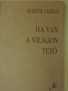 Bertók László - Ha van a világon tető [antikvár]