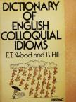 Frederick T. Wood - Dictionary of English Colloquial Idioms [antikvár]