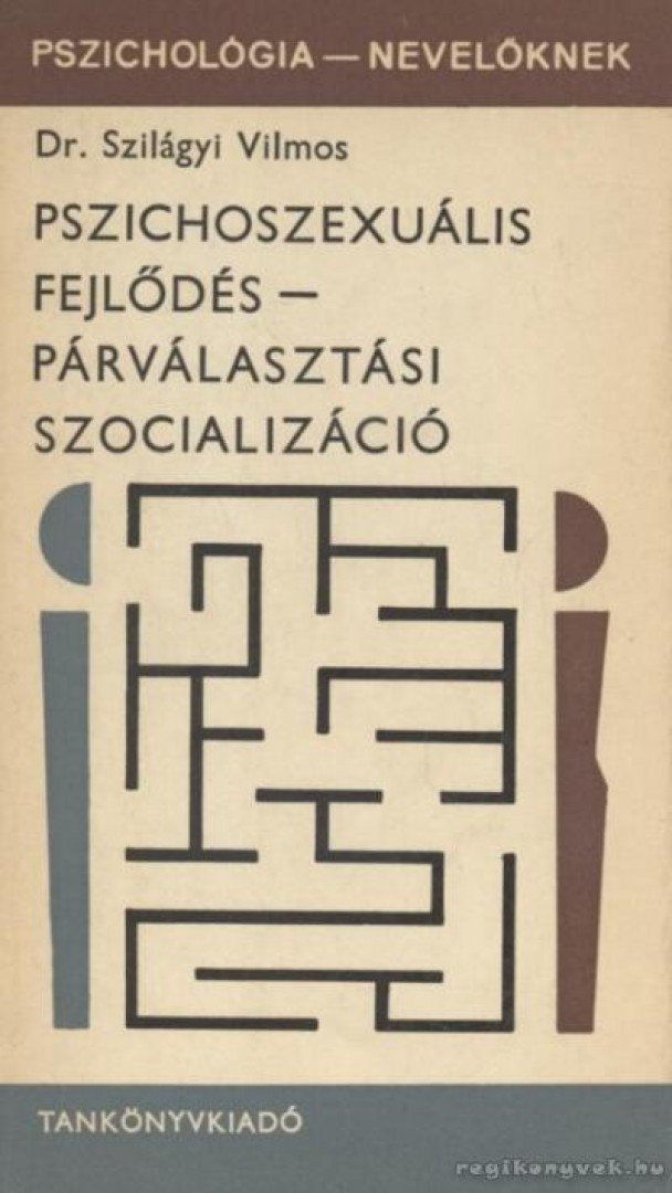 Dr. Szilágyi Vilmos - Pszichoszexuális fejlődés - párválasztási szocializáció [antikvár]