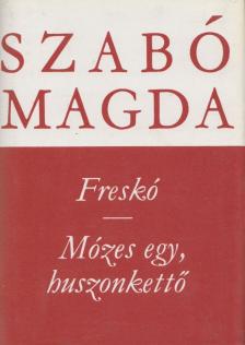 SZABÓ MAGDA - Freskó / Mózes egy, huszonkettő [antikvár]