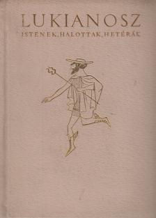 LUKIANOSZ - Istenek, halottak, hetérák [antikvár]